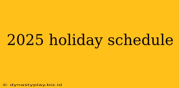 2025 holiday schedule