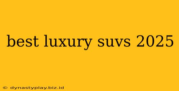 best luxury suvs 2025