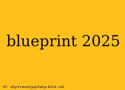 blueprint 2025