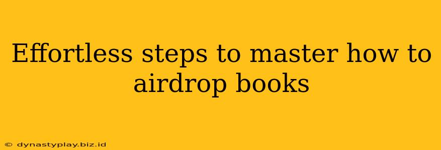 Effortless steps to master how to airdrop books