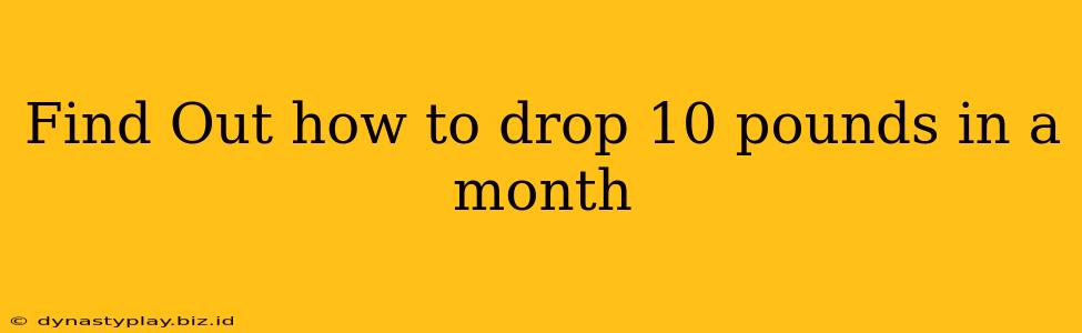 Find Out how to drop 10 pounds in a month