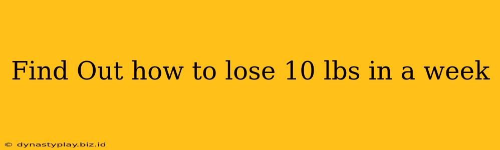 Find Out how to lose 10 lbs in a week