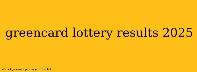 greencard lottery results 2025