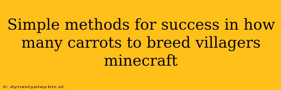 Simple methods for success in how many carrots to breed villagers minecraft