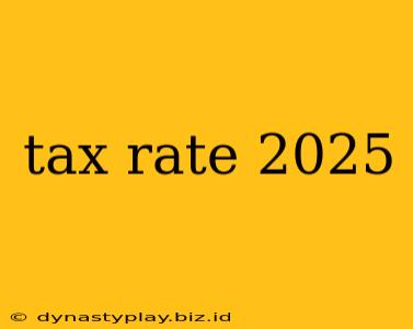 tax rate 2025