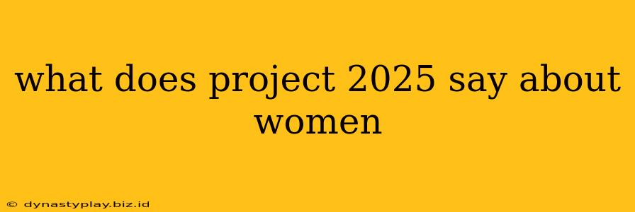 what does project 2025 say about women